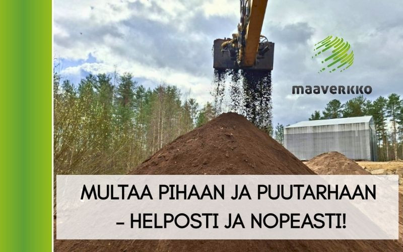 Multaa pihaan ja puutarhaan – helposti, nopeasti toimitettuna!